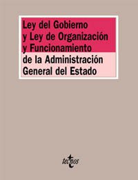 Ley del Gobierno y Ley de Organización y Funcionamiento de la Administración General del Estado (Derecho - Biblioteca de Textos Legales)