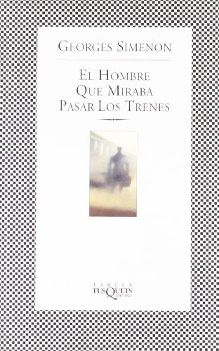El hombre que miraba pasar los trenes