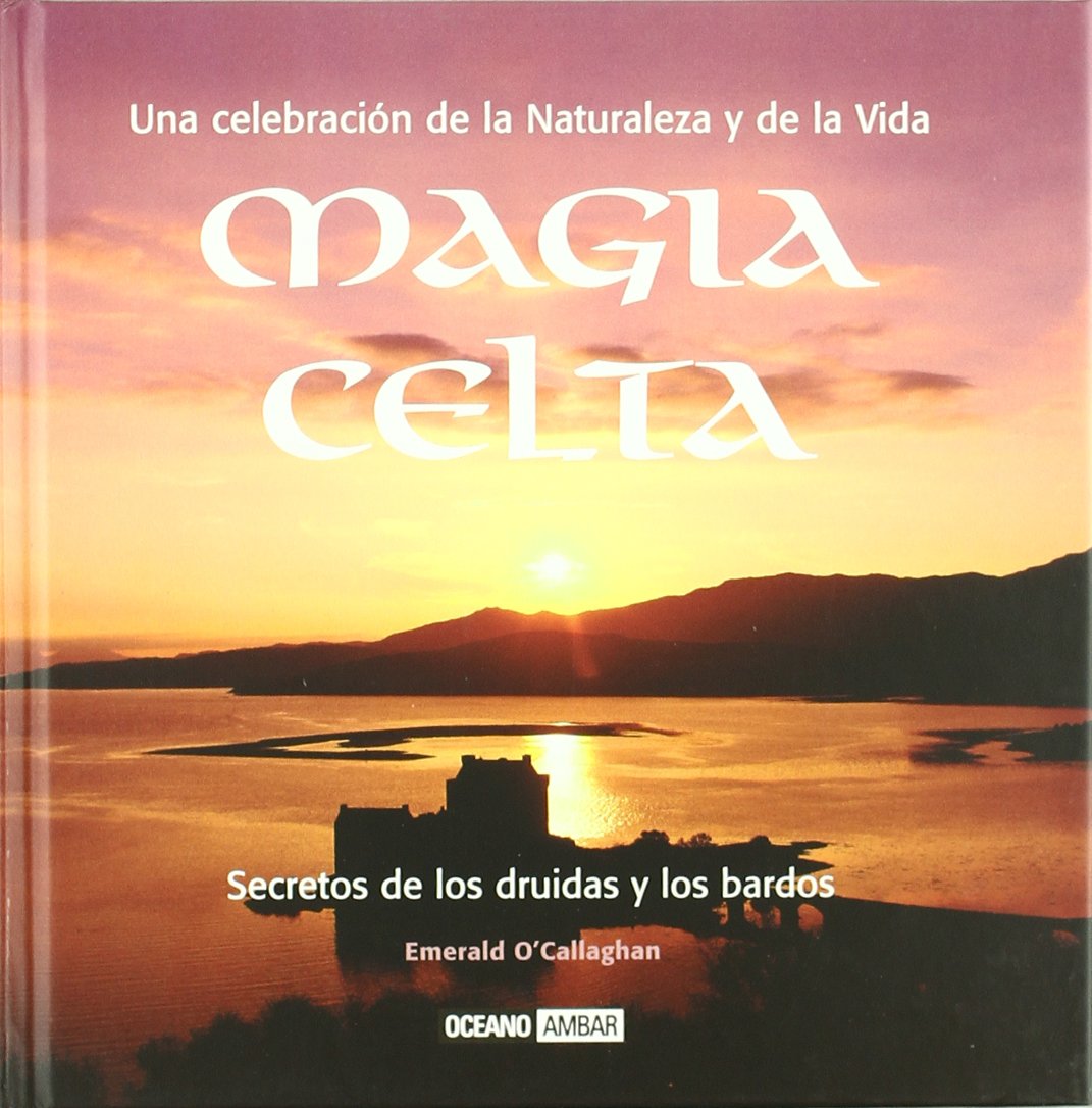 Magia celta: Secretos de los druidas y los bardos (Ilustrados / Inspiraciones)