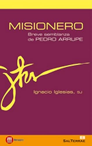 Misionero: Breve semblanza de Pedro Arrupe: 3 (Principio y Fundamento)