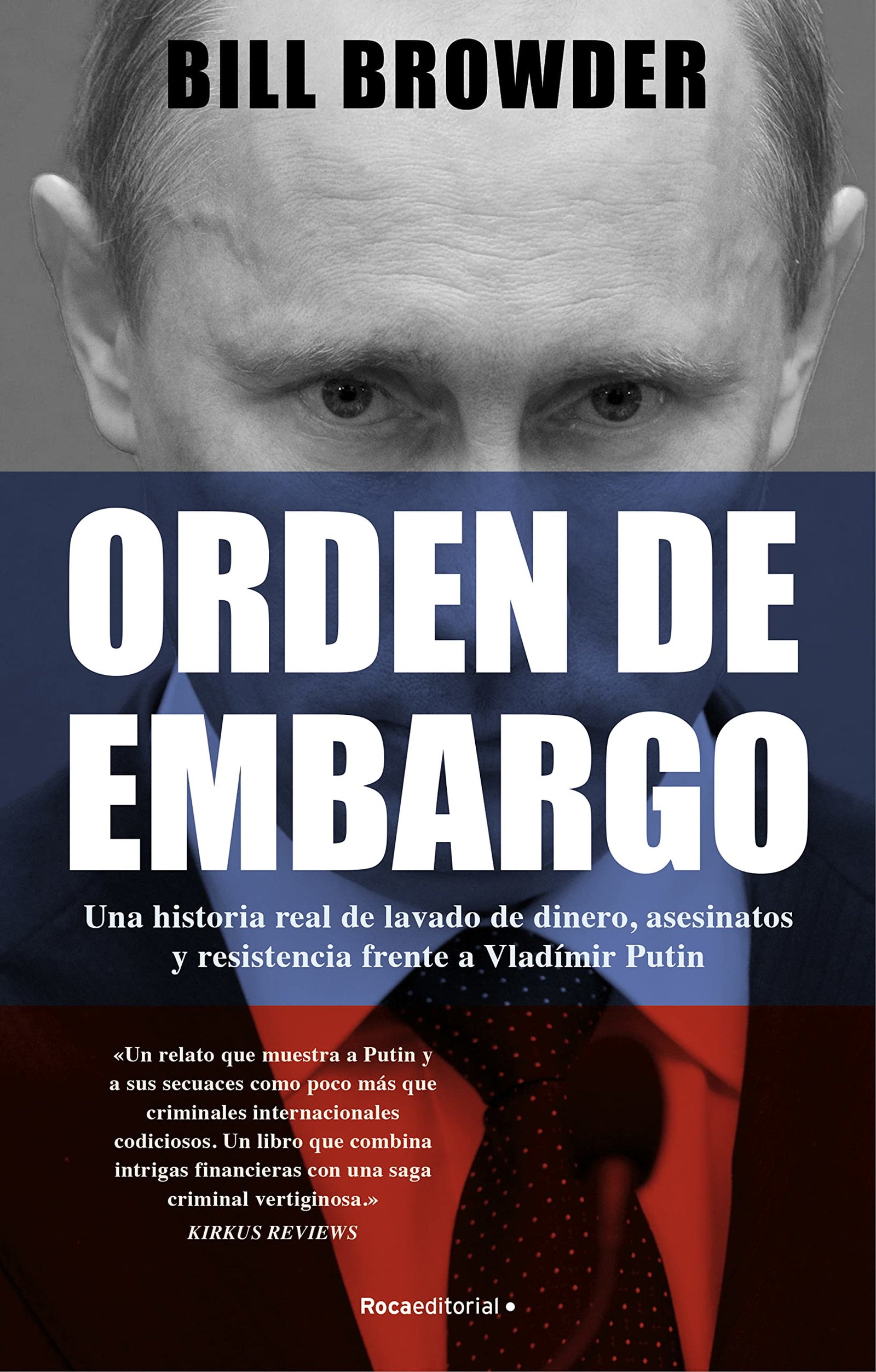Orden de embargo: Una historia real de lavado de dinero, asesinatos y resistencia frente a Vladimir Putin (No ficción)