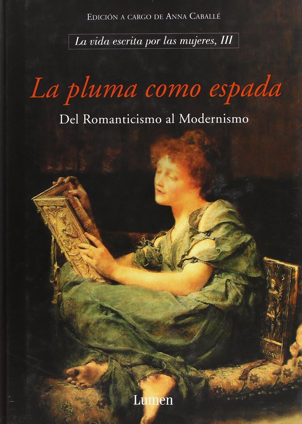 La pluma como espada: La vida escrita por las mujeres III: 3 (ENSAYO)