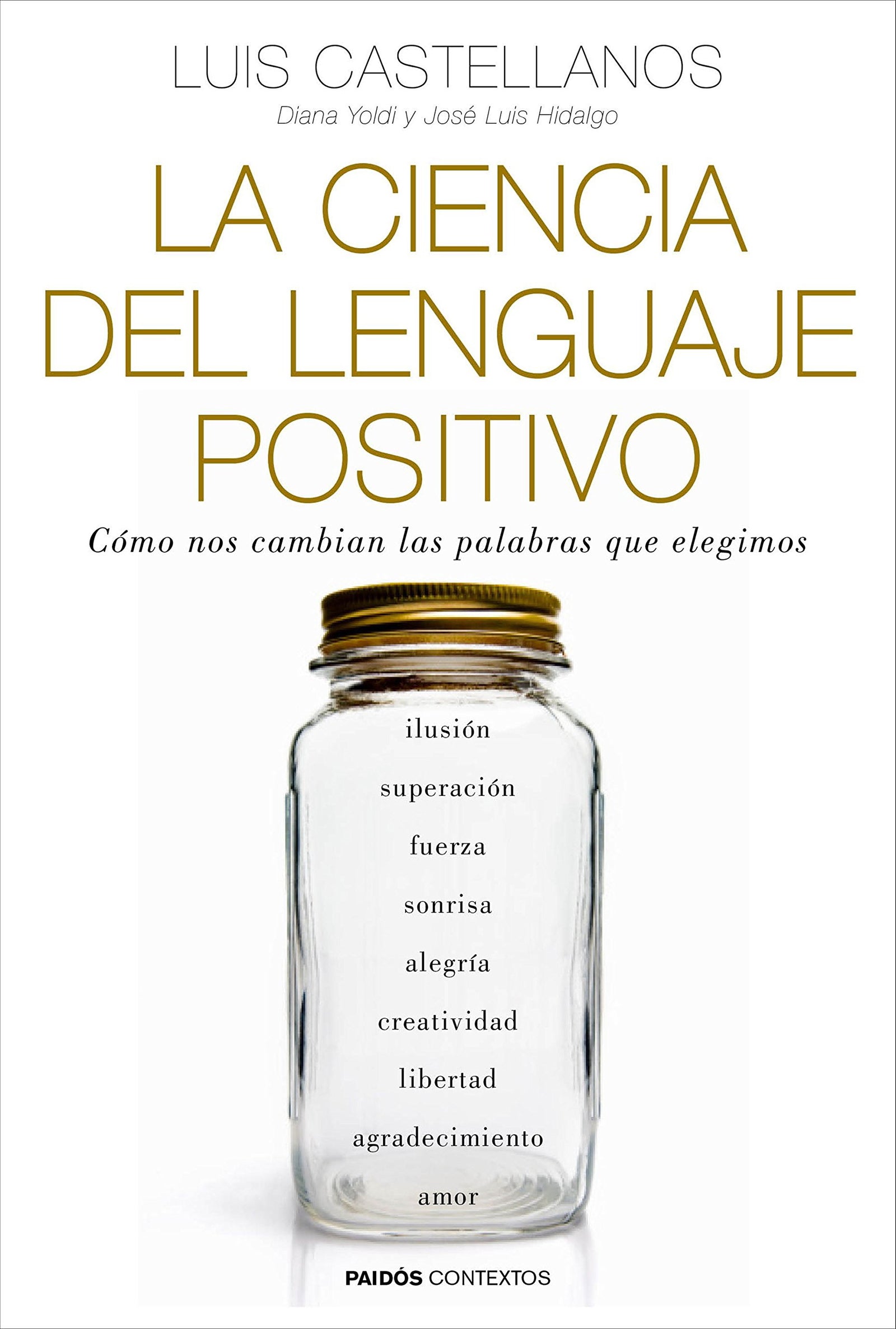 La ciencia del lenguaje positivo: Cómo nos cambian las palabras que elegimos (Contextos)