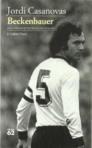 Beckenbauer (El Galliner. L'Escorpí/Teatre)