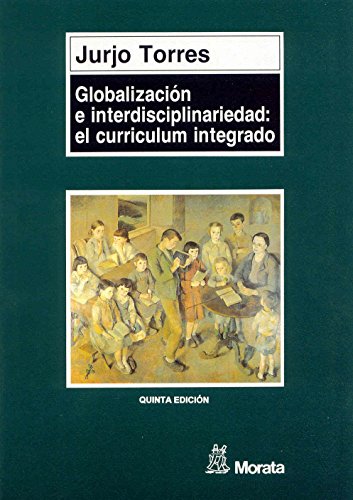 Globalización E Interdisciplinaridad: El Curriculum Integrado (SIN COLECCION)