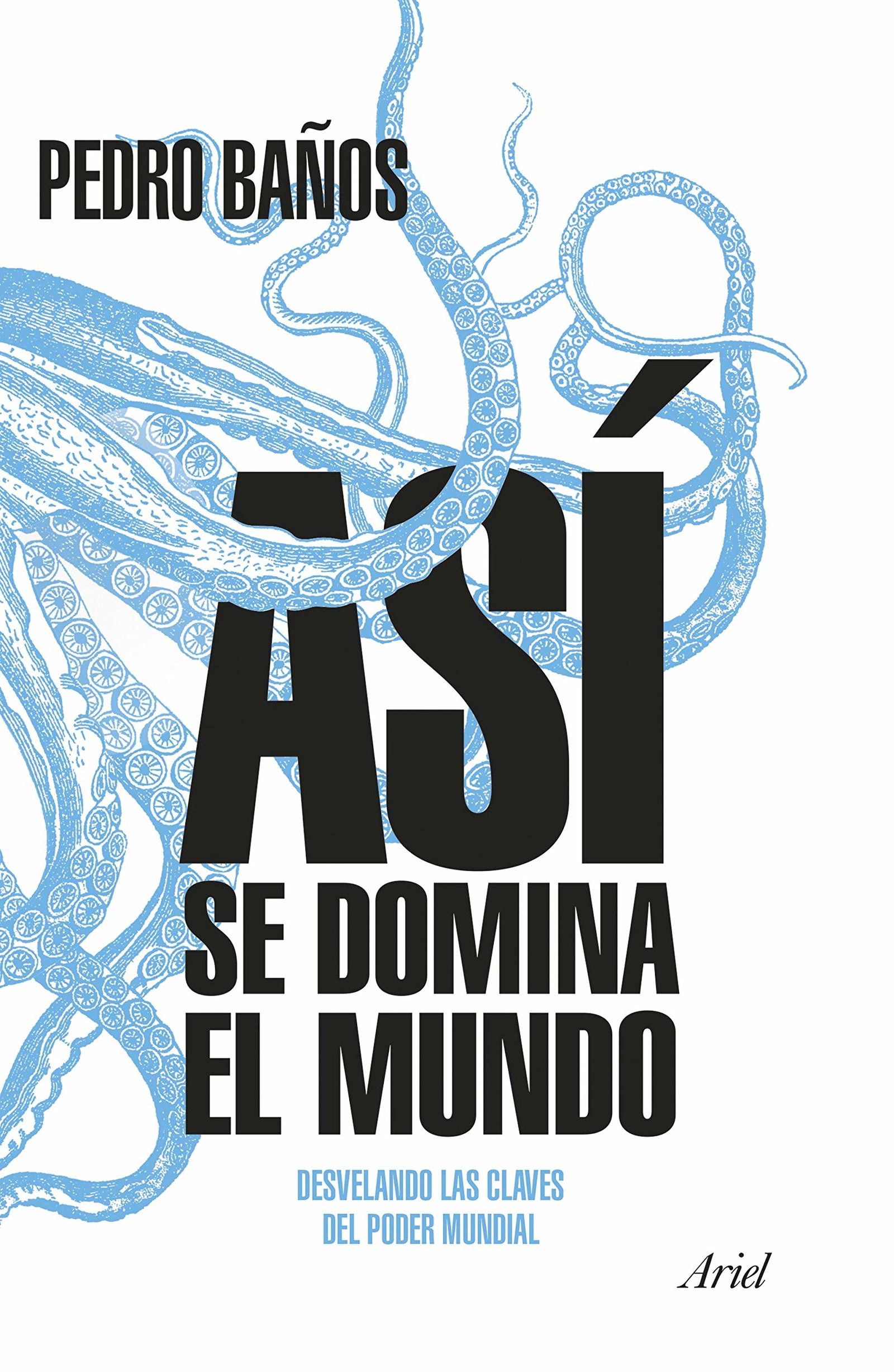 Así se domina el mundo: Desvelando las claves del poder mundial (Ariel)