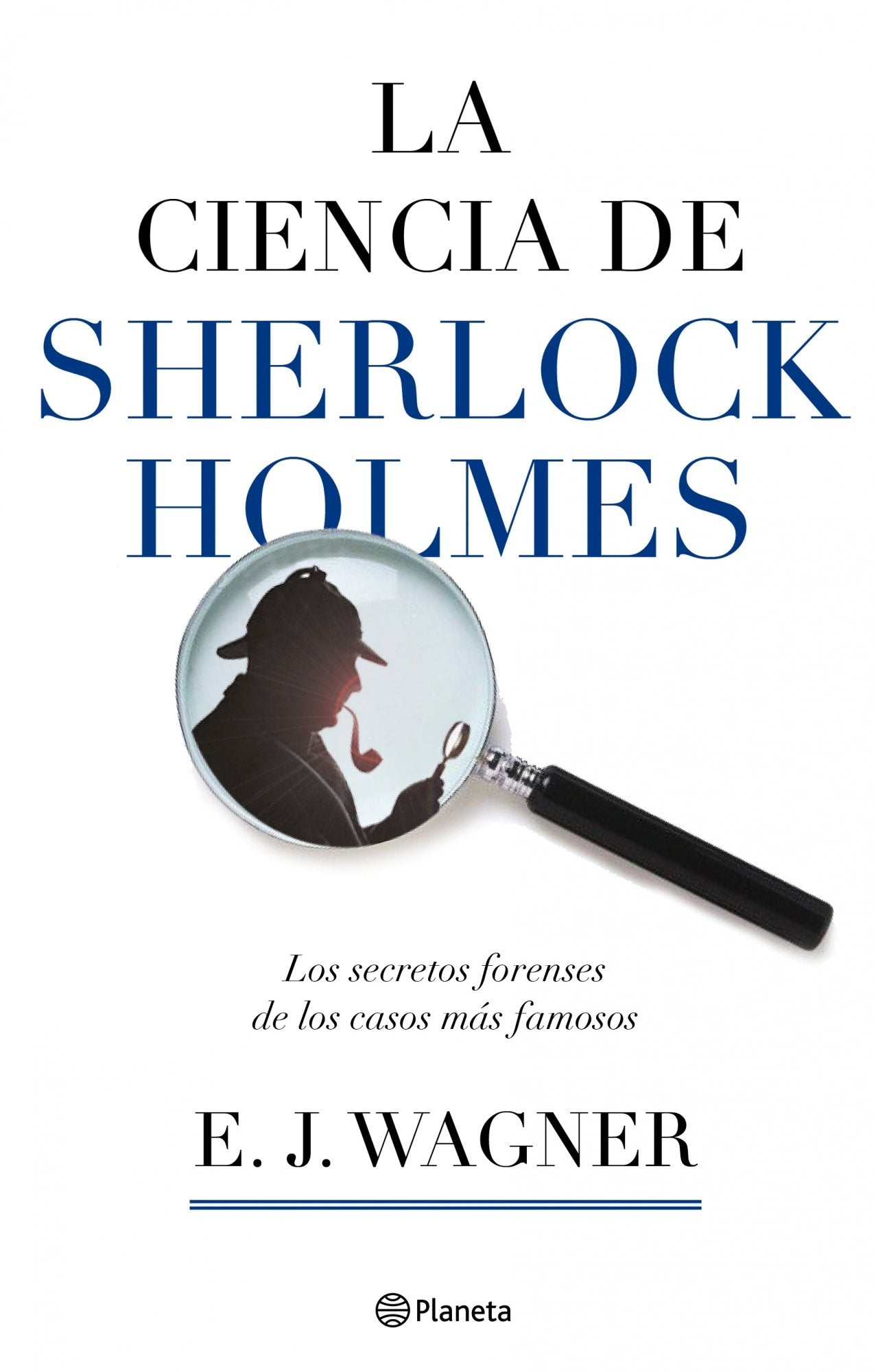 La ciencia de Sherlock Holmes: 1 (Planeta)