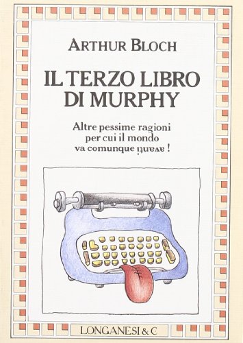 Il terzo libro di Murphy. Altre pessime ragioni per cui il mondo va comunque avanti! (La piccola Gaja scienza)