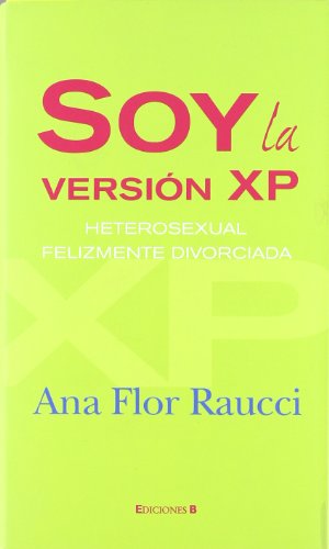 SOY LA VERSION XP: HETEROSEXUAL FELIZMENTE DIVORCIADA (SIN BERGÜENZA)