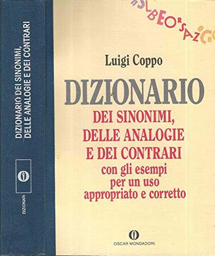 Dizionario dei sinonimi, delle analogie e dei contrari. Con gli esempi per un uso appropriato e corretto (Oscar dizionari)