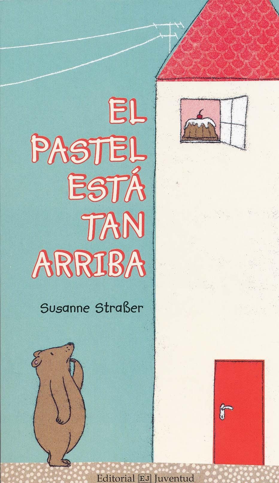 El pastel está tan arriba (Mis primeros libros de cartón)