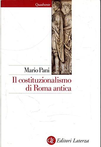 Il costituzionalismo di Roma antica (Quadrante Laterza)