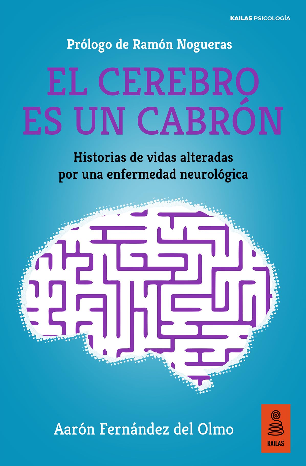 El cerebro es un cabrón: Historias de vidas alteradas por una enfermedad neurológica