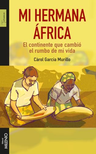 Mi hermana África: El continente que cambió el rumbo de mi vida (Testimonios)