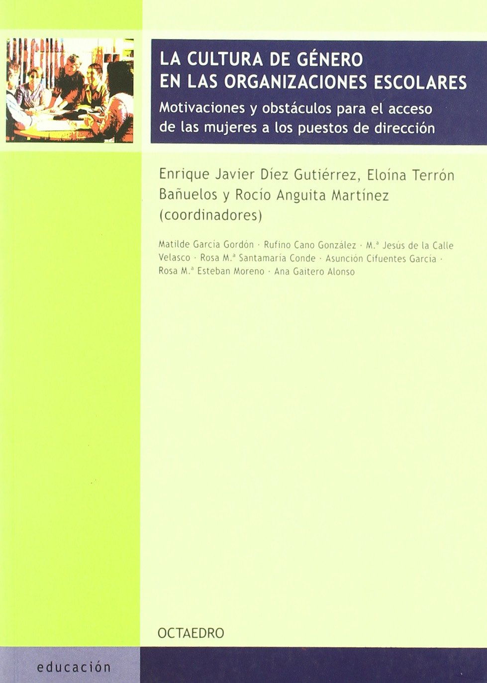 La cultura de género en las organizaciones escolares: Motivaciones y obstáculos para el acceso de las mujeres a los puestos de dirección (Educación-Psicopedagogía)