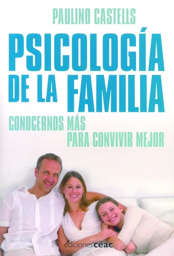 Psicología de la familia: Conocernos más para convivir mejor (Parenting)