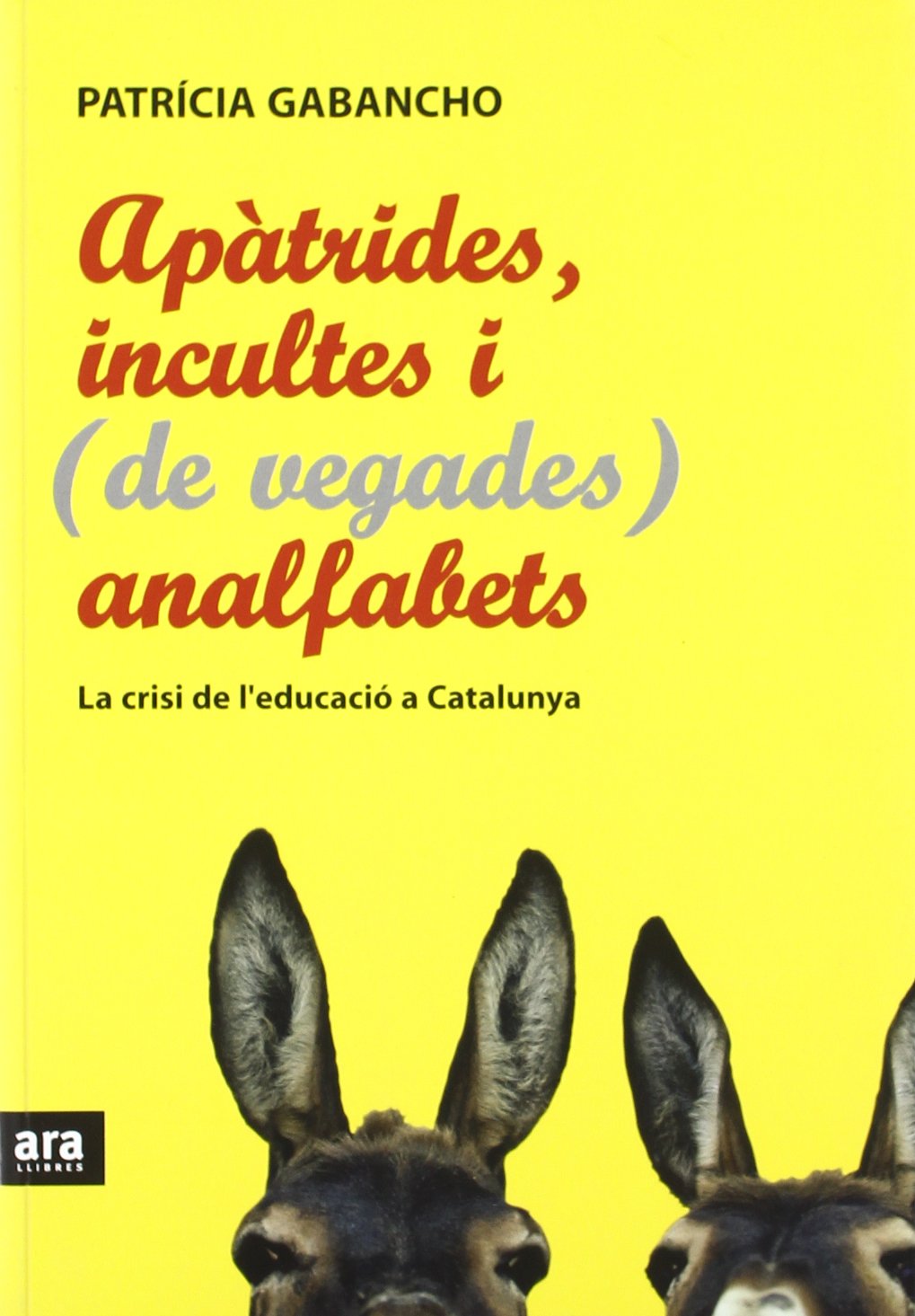 Apàtrides, Incultes I (De Vegades) Analfabets. La Crisi De L'Educació A Catalunya (CATALAN)