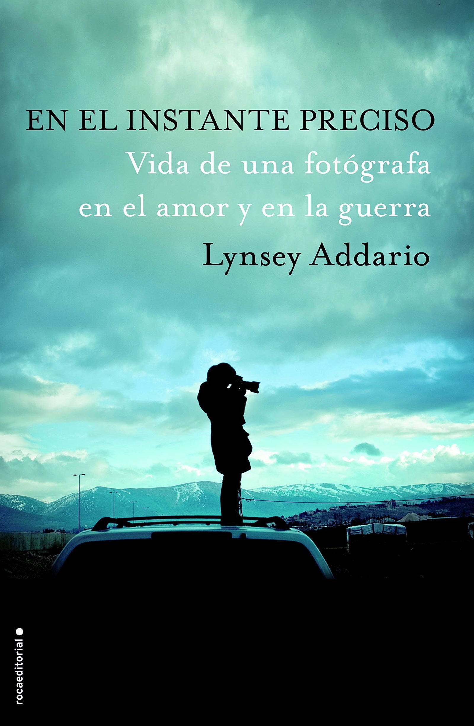 En el instante preciso: Vida de una fotógrafa en el amor y en la guerra (SIN COLECCION)