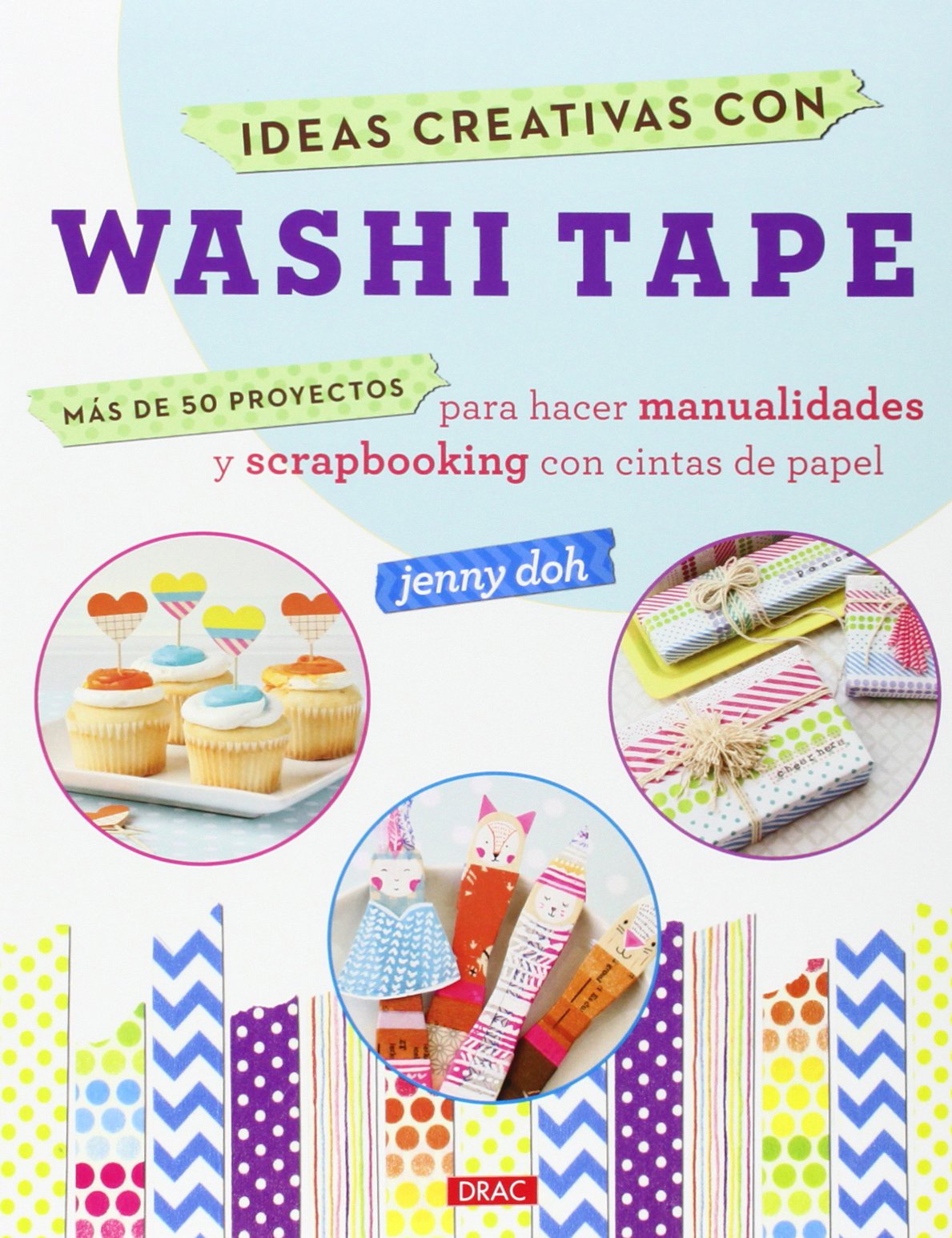 Ideas Creativas Con Washi Tape (EL LIBRO DE)