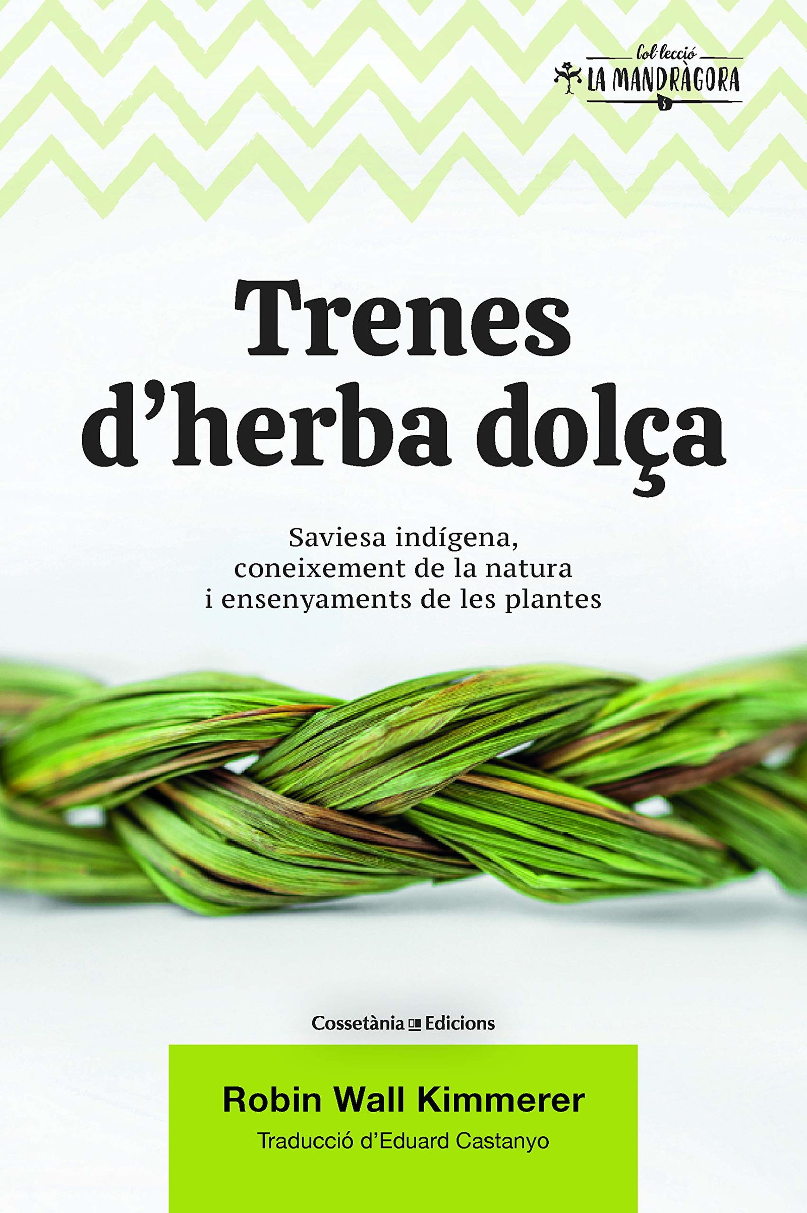 Trenes d'herba dolça: Saviesa indígena, coneixement de la natura i ensenyaments de les plantes: 5 (La Mandràgora)