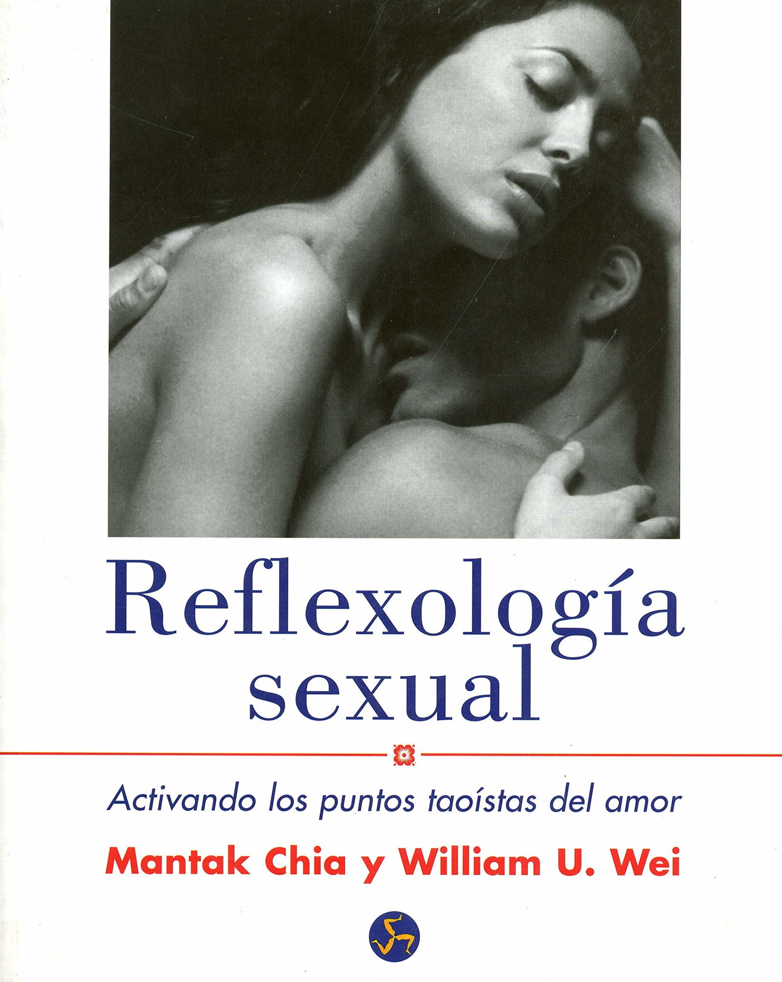 Reflexología sexual: Activando los puntos taoístas del amor (NEO-SEX)