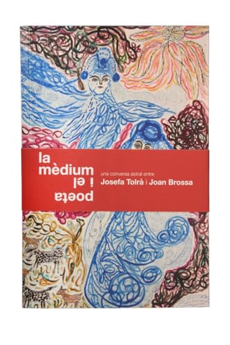 La mèdium i el poeta.: Una conversa astral entre Josefa Tolrà i Joan Brossa (Arts a la Ciutat)