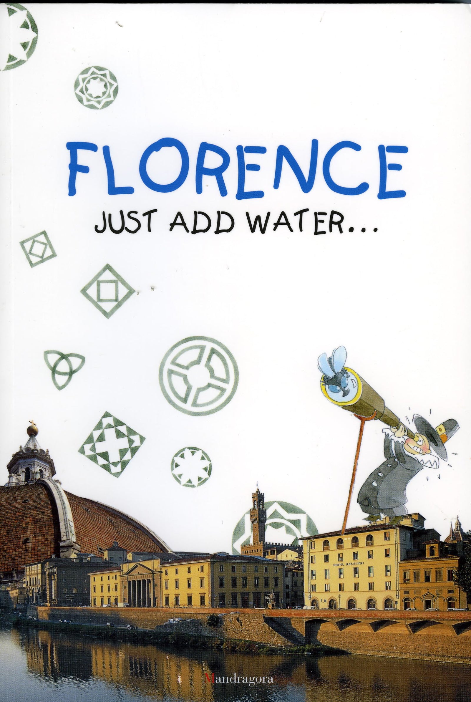 Firenze: istruzioni per l'uso. Ediz. inglese [Idioma Inglés]: Just Add Water