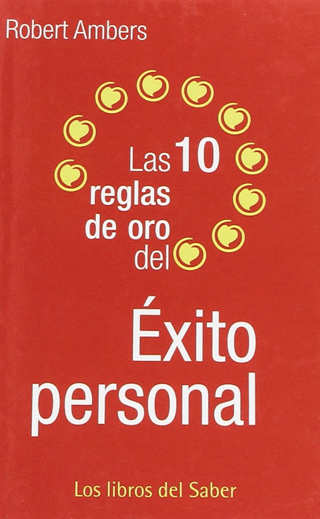 10 REGLAS DE ORO DEL EXITO PERSONAL (REGLAS ORO LIBROS DEL SABER)