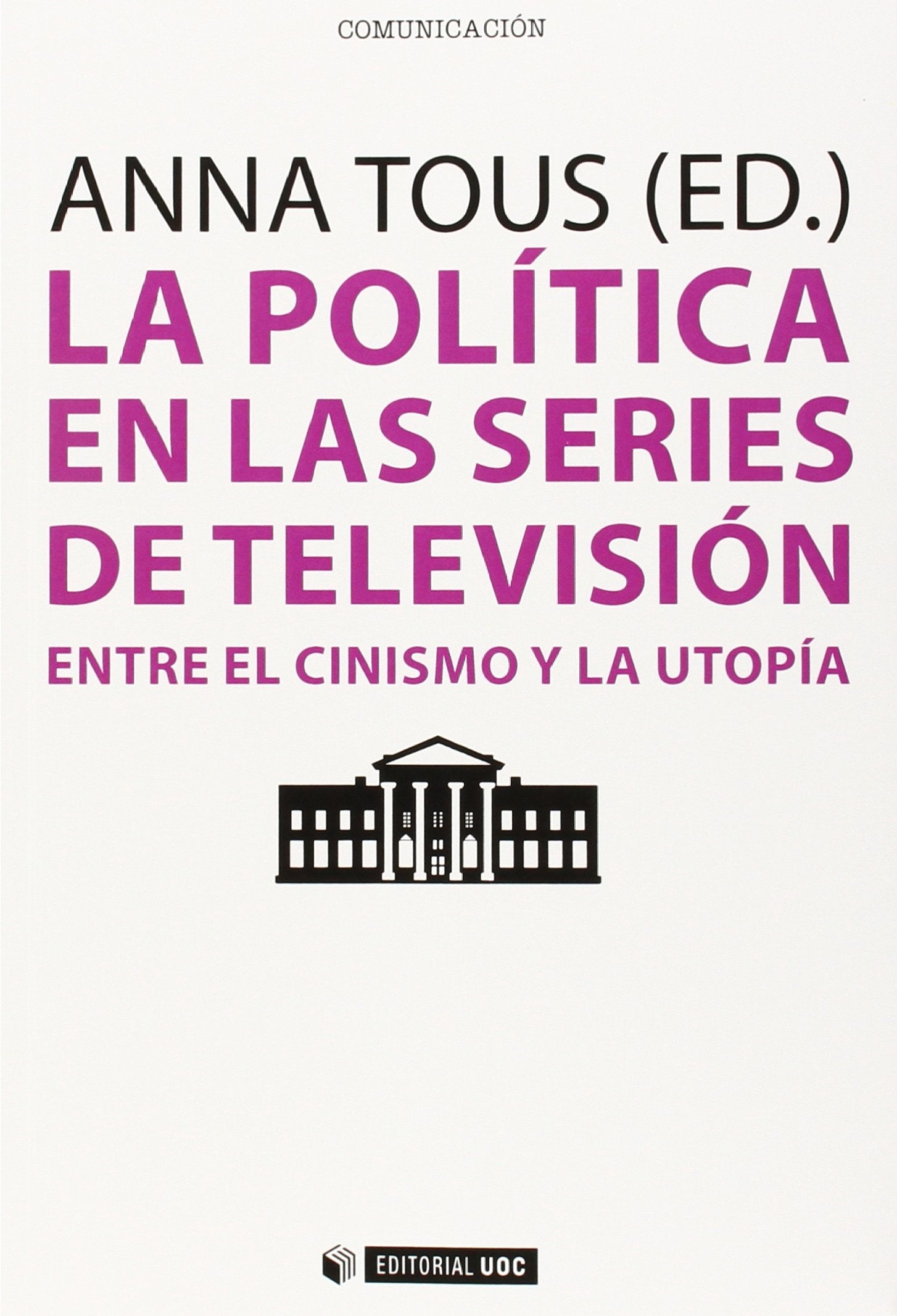 Política En Las Series De Televisión, La: Entre el cinismo y la utopía: 368 (Manuales)