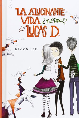 La alucinante vida ¿normal? de Lucas D. (Lucas D. 1)