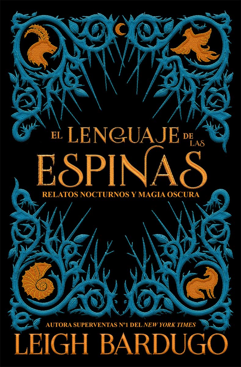 El lenguaje de las espinas: Relatos nocturnos y magia oscura del Grishaverse