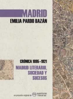 Madrid. Crónica de Emilia Pardo Bazán: 1895-1921 (SIN COLECCION)