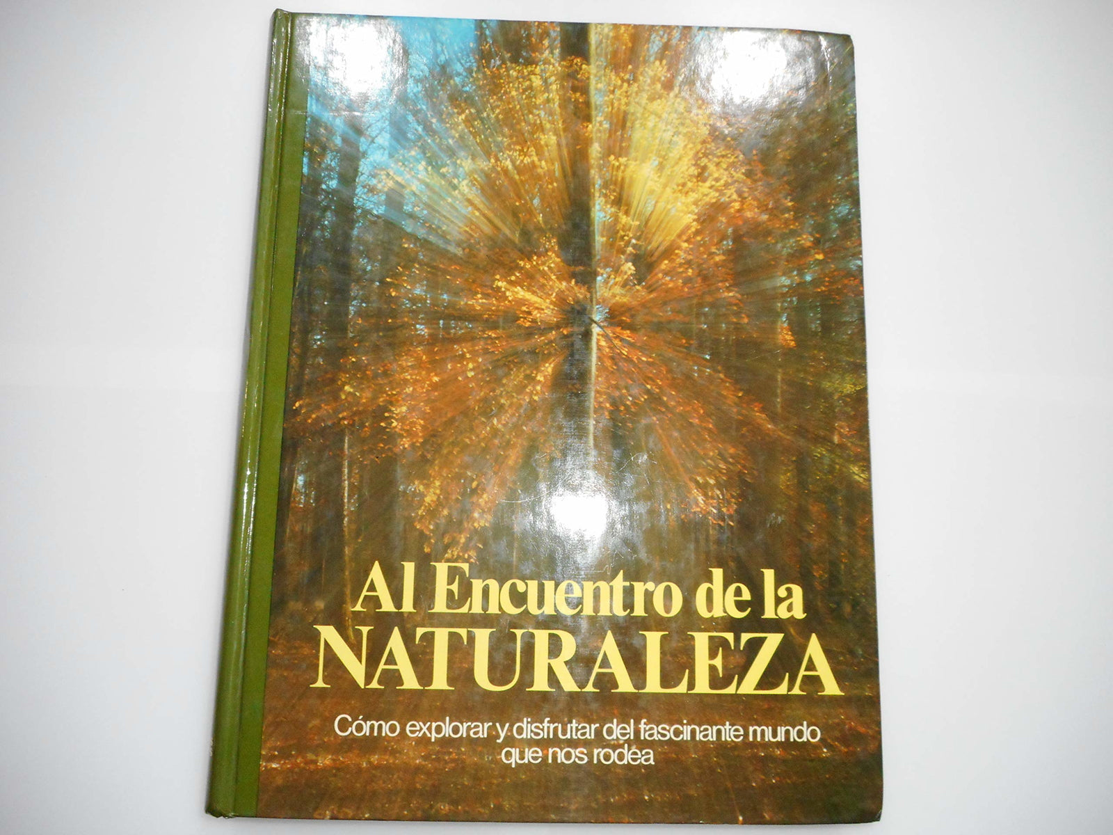 AL ENCUENTRO DE LA NATURALEZA. COMO EXPLORAR Y DISFRUTAR DEL FASCINANTE MUNDO QUE NOS RODEA