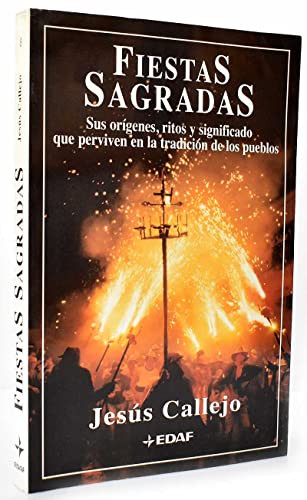 Fiestas Sagradas: Sus Origenes, Ritos Y Significado Que Perviven En LA Tradicion De Los Pueblos