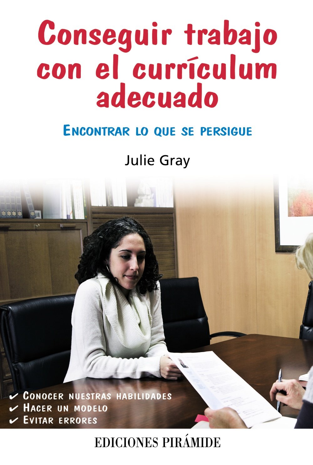 Conseguir trabajo con el currículum adecuado: Encontrar lo que se persigue (Libro Práctico)