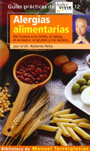 ALERGIAS ALIMENTARIAS SABER VIVIR: del Huevo a la Rinitis, el Asma, el Anisakis, el Gluten los Lacteos: 12 (OTROS GENERALES AGUILAR.)