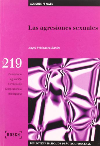 Las agresiones sexuales: Biblioteca Básica de Práctica Procesal nº 219 (SIN COLECCION)