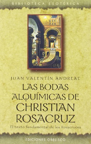 Bodas alquímicas de Christian Rosacruz: El Texto Fundamental de los Rosacruces (TEXTOS TRADICIONALES)