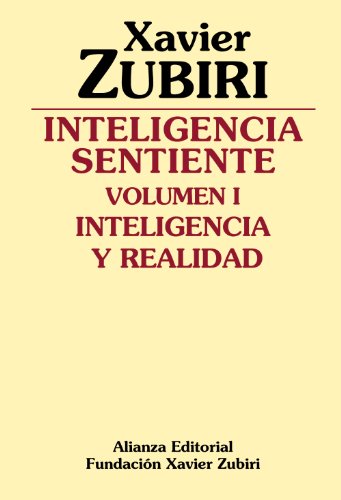 Inteligencia sentiente: Inteligencia y realidad (Obras de Xavier Zubiri)