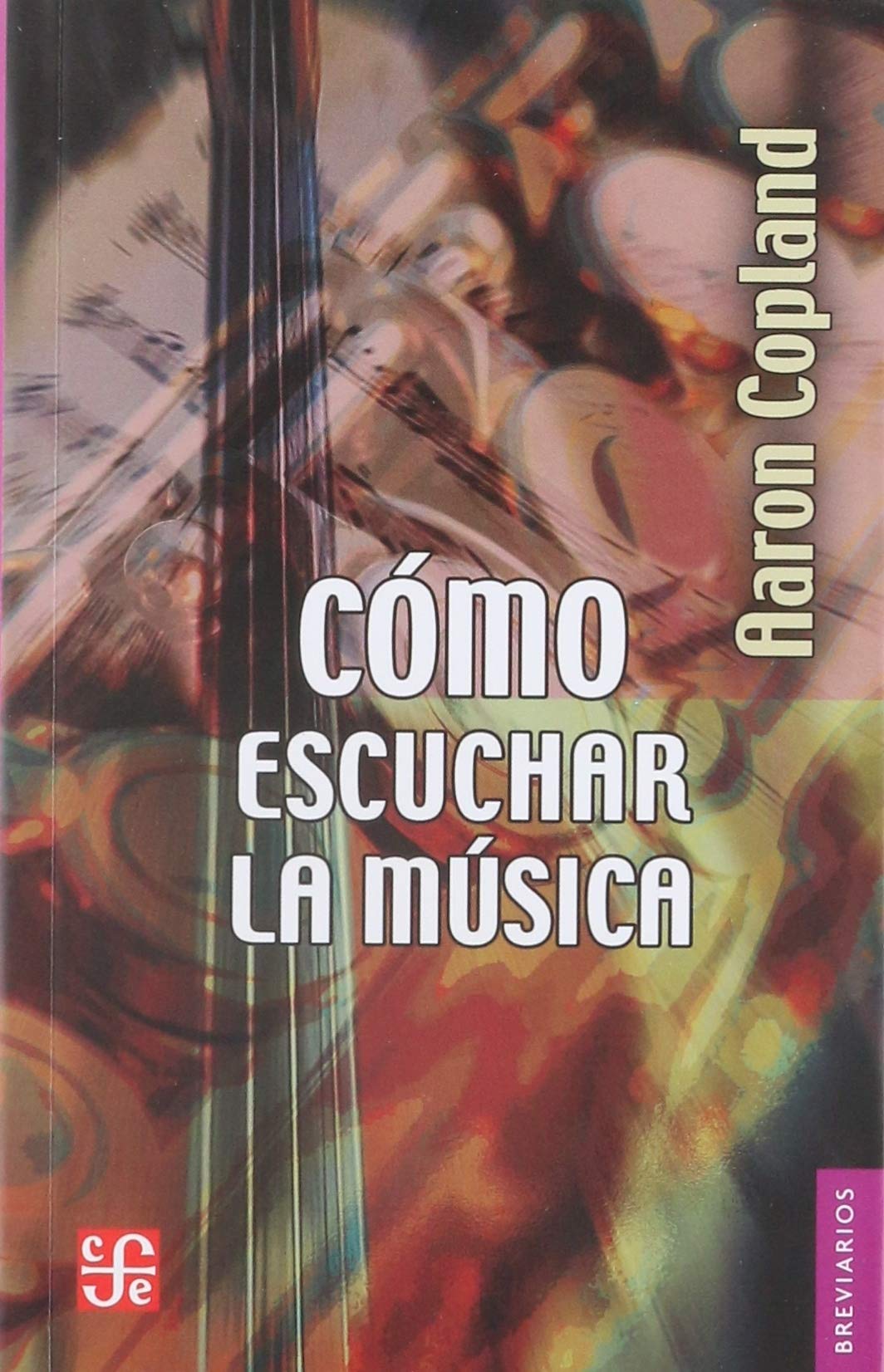 Cómo ESCUCHAR LA Música: 101 (Breviarios)