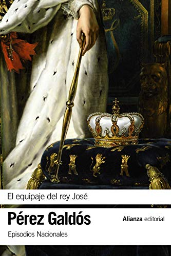 El equipaje del rey José: Episodios Nacionales, 11 / Segunda serie (El libro de bolsillo - Bibliotecas de autor - Biblioteca Pérez Galdós - Episodios Nacionales)