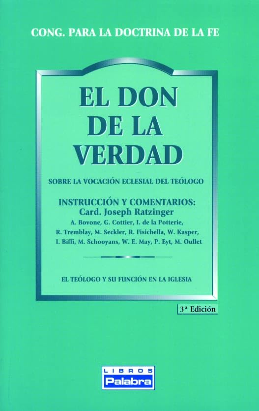 Don De La Verdad, El: Sobre la vocación eclesial del teólogo: 5 (Libros Palabra)