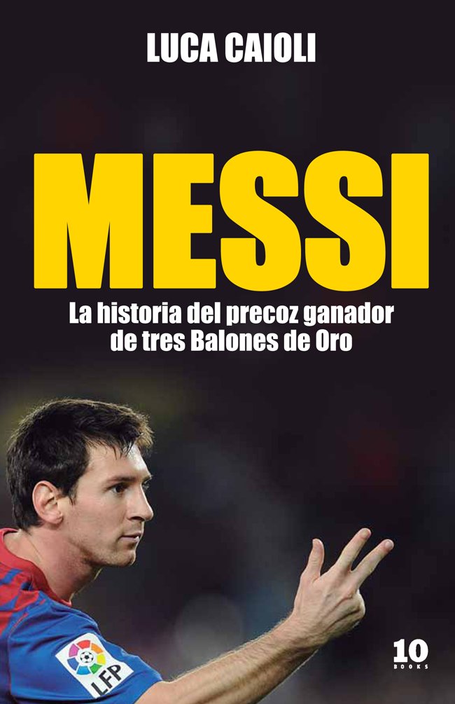 Messi: La historia del chico que se convirtió en leyenda (FUERA DE COLECCIÓN)