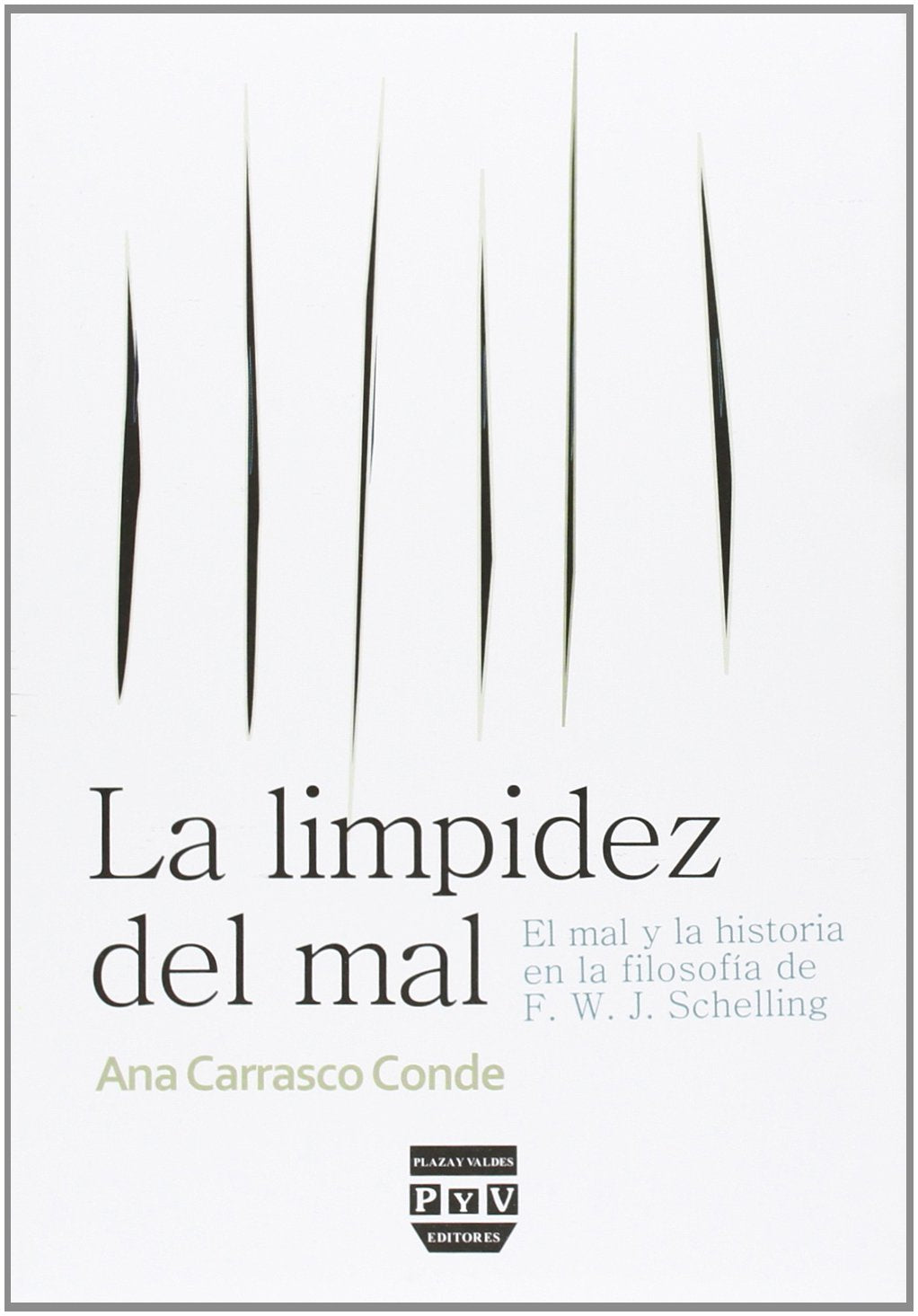 LIMPIDEZ DEL MAL, LA: El mal y la historia en la filosofía de F.W.J. Schelling (SIN COLECCION)