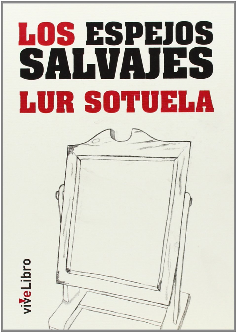 Los Espejos Salvajes (Colección viveLibro Poesía 