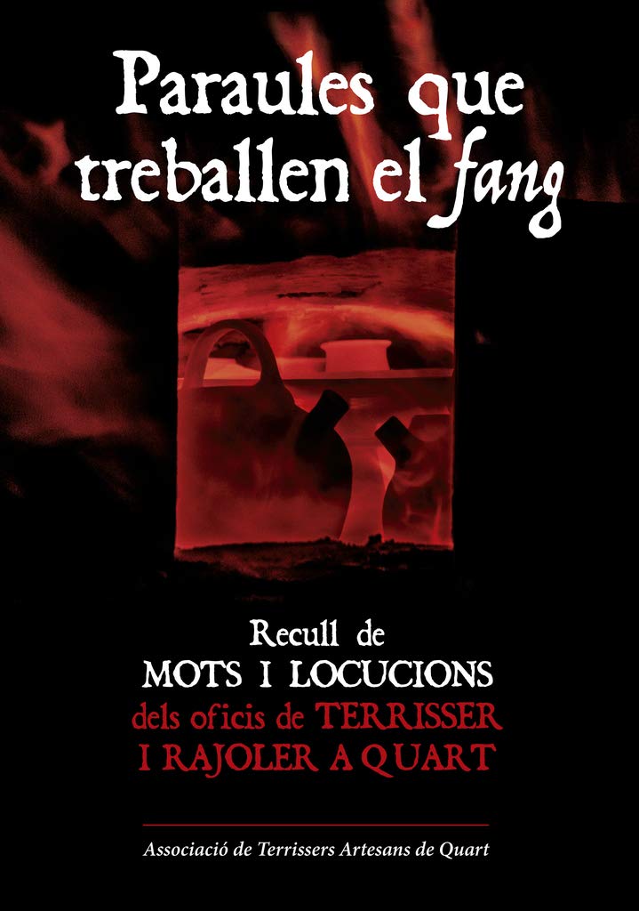 Paraules que treballen el fang: Recull de mots i locucions dels oficis de terrisser i rajoler a Quart (Altres Cossetània)