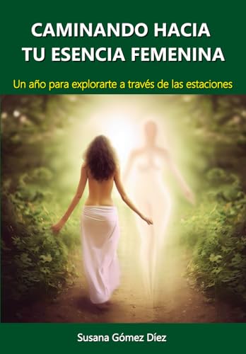 CAMINANDO HACIA TU ESENCIA FEMENINA