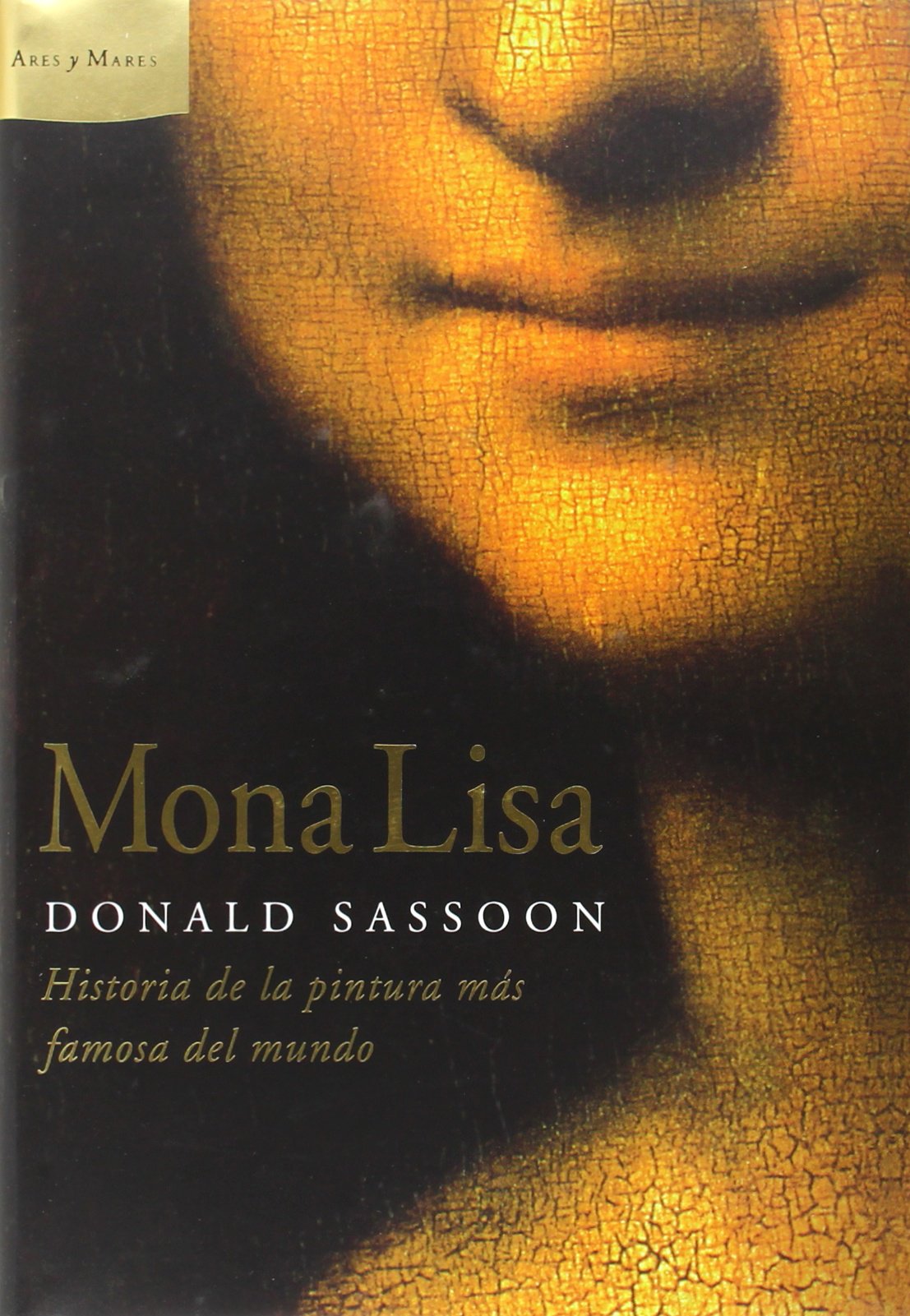 Mona Lisa: Historia de la pintura más famosa del mundo: 1 (Ares y Mares)