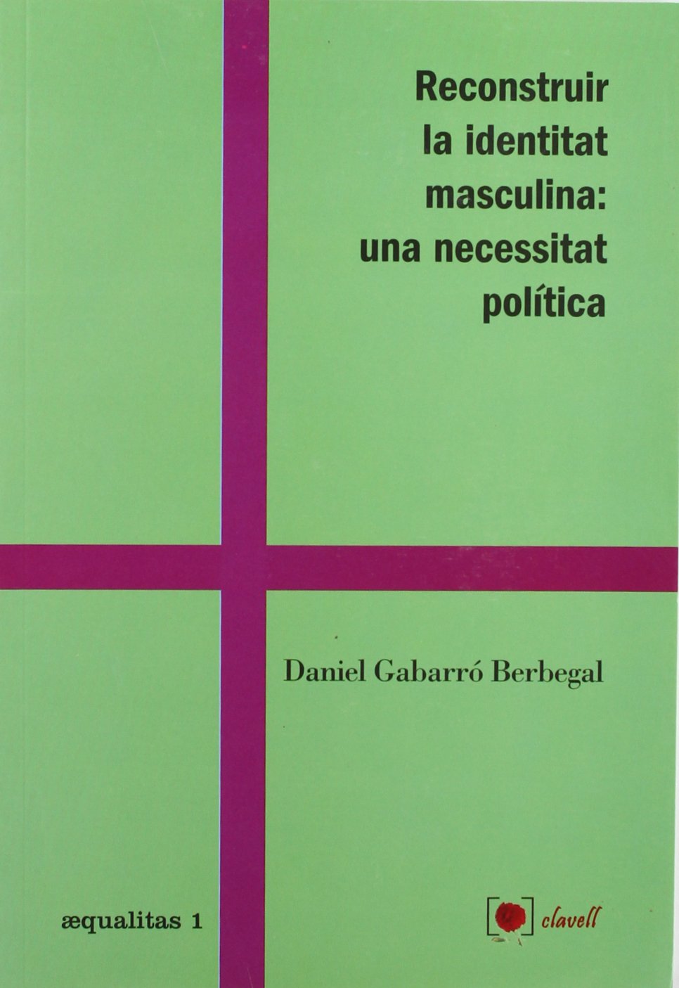 Reconstruir La Identitat Masculina: Una Necessitat Política (SIN COLECCION)