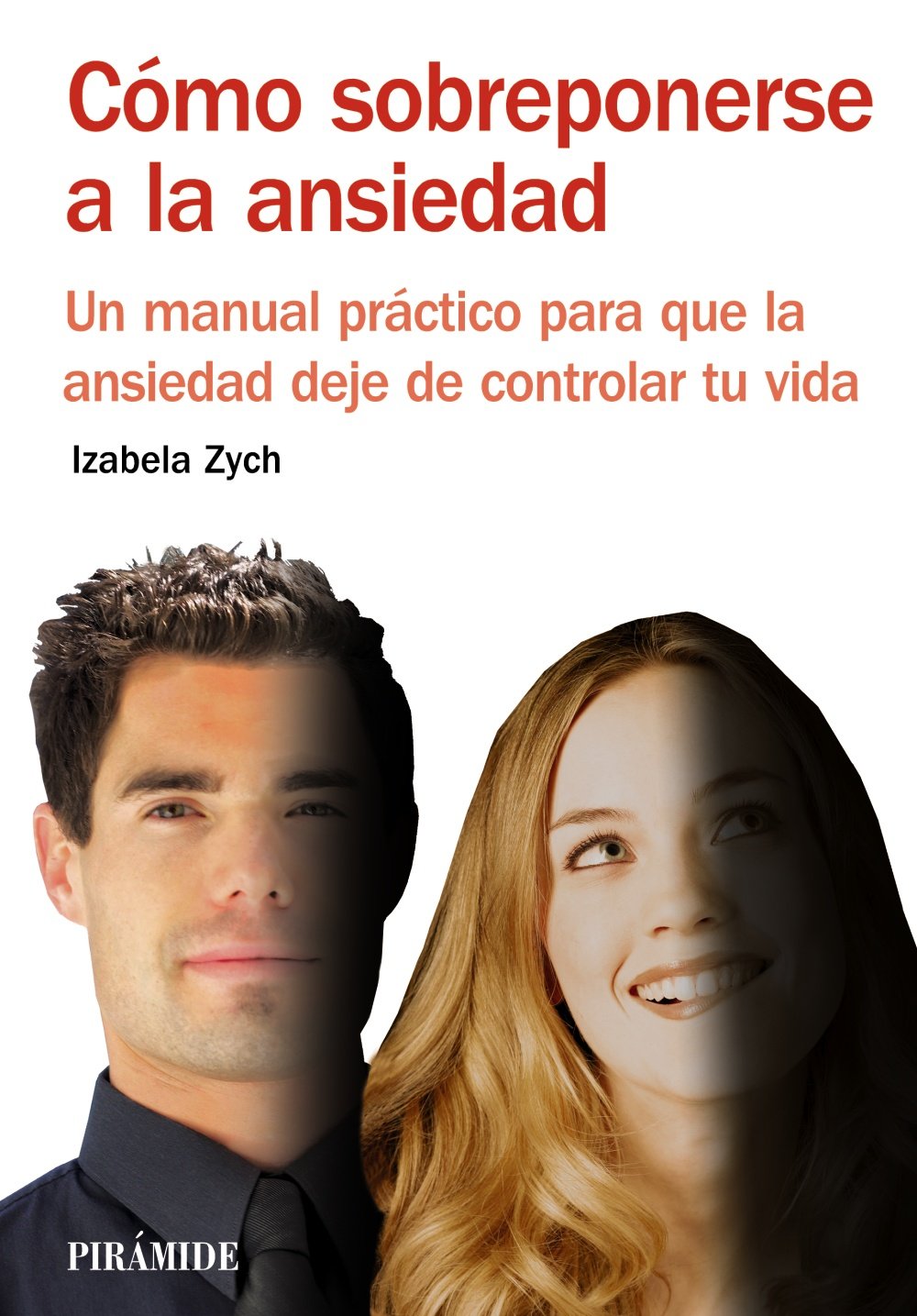 Cómo sobreponerse a la ansiedad: Un manual práctico para que la ansiedad deje de controlar tu vida (Manuales prácticos)